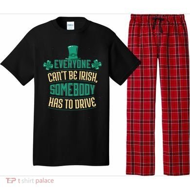 Everyone Can't Be Irish Somebody Has To Drive Pajama Set