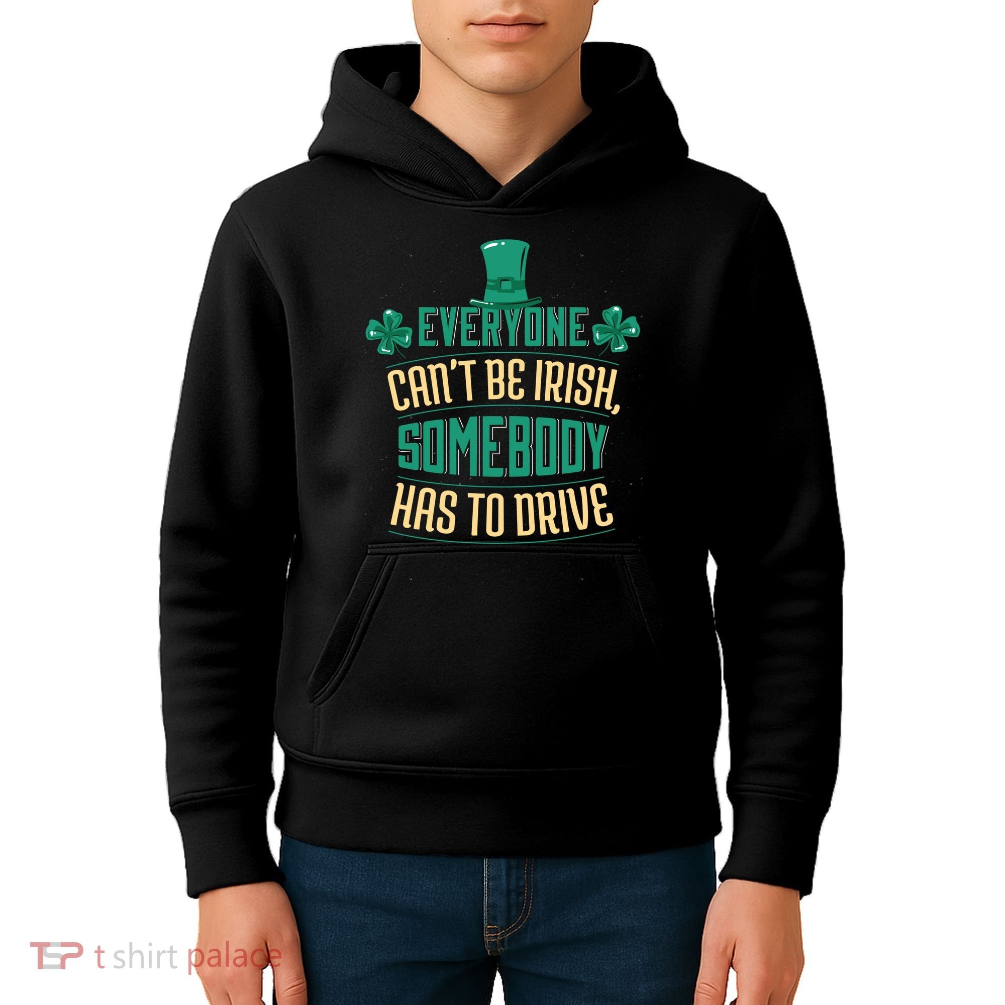 Everyone Can't Be Irish Somebody Has To Drive Kids Hoodie