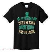 Everyone Can't Be Irish Somebody Has To Drive Kids T-Shirt thumb 0