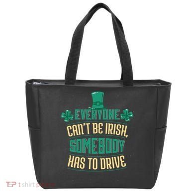Everyone Can't Be Irish Somebody Has To Drive Tote Bag