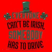 Everyone Can't Be Irish Somebody Has To Drive Santa Hat thumb 1