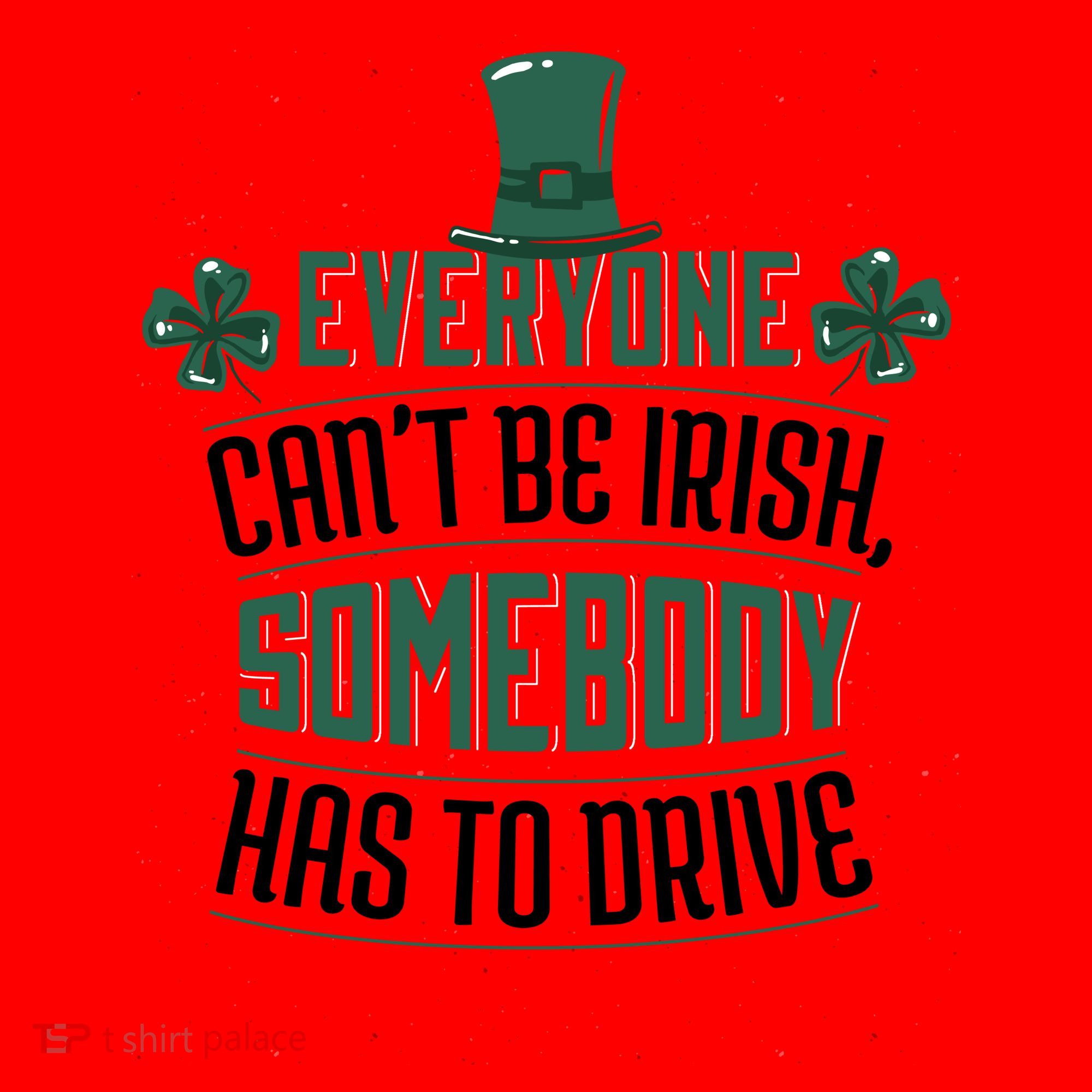 Everyone Can't Be Irish Somebody Has To Drive Santa Hat