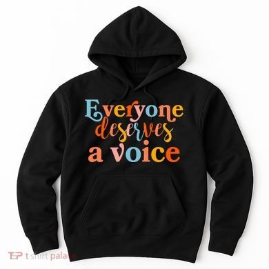 Everyone Deserves A Voice Hoodie