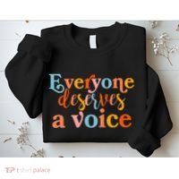 Everyone Deserves A Voice Sweatshirt thumb 2