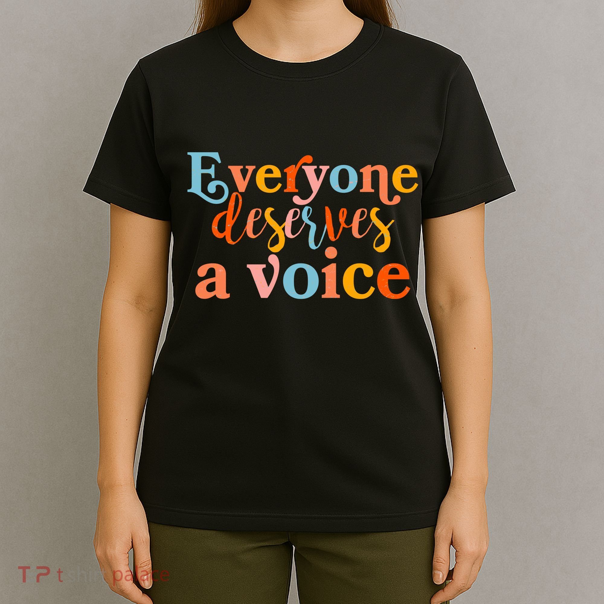 Everyone Deserves A Voice T-Shirt