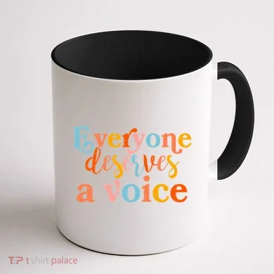 Everyone Deserves A Voice Coffee Mug back