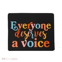 Everyone Deserves A Voice Mousepad thumb 0