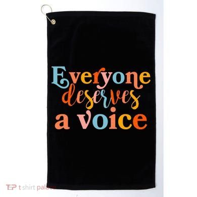 Everyone Deserves A Voice Golf Towel