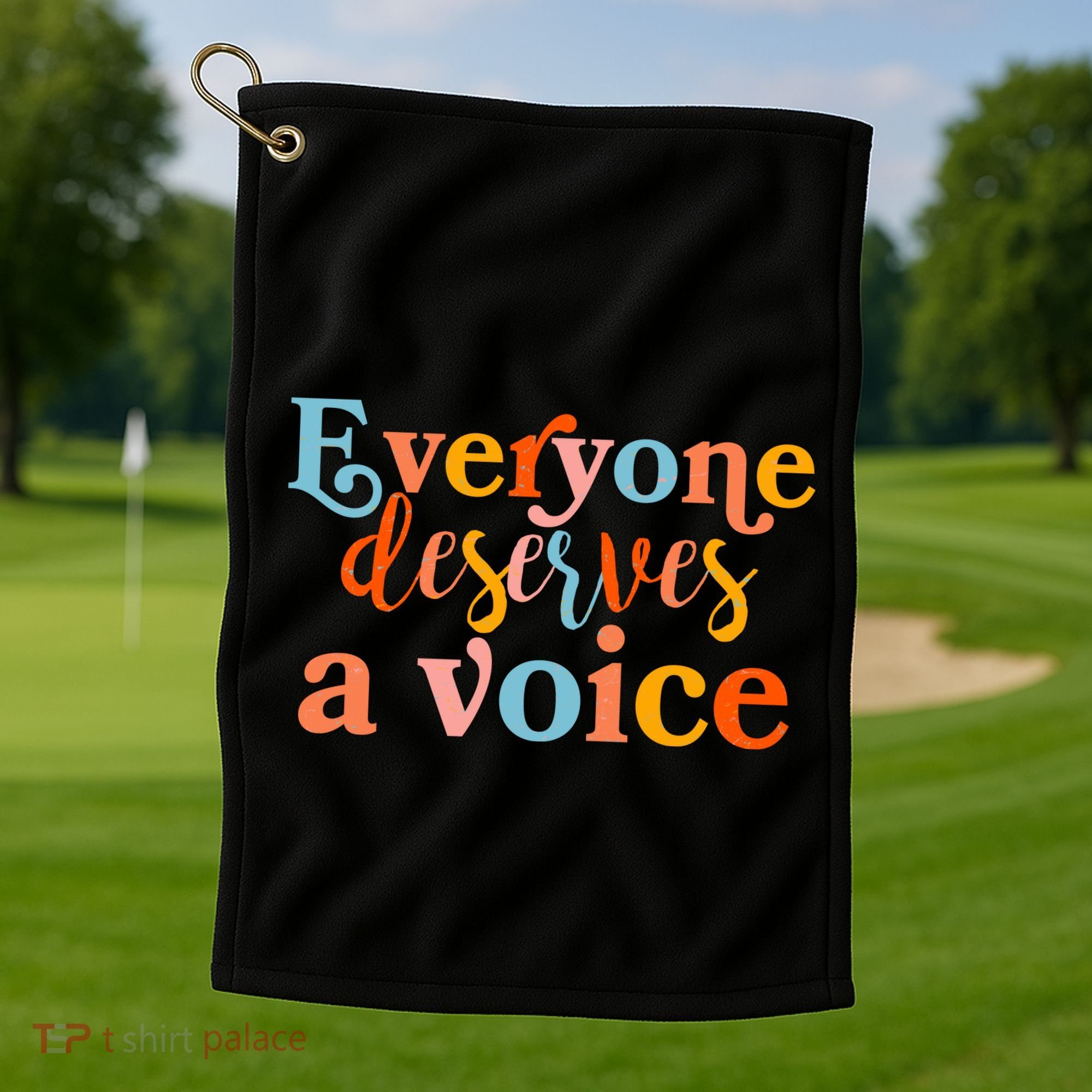 Everyone Deserves A Voice Golf Towel
