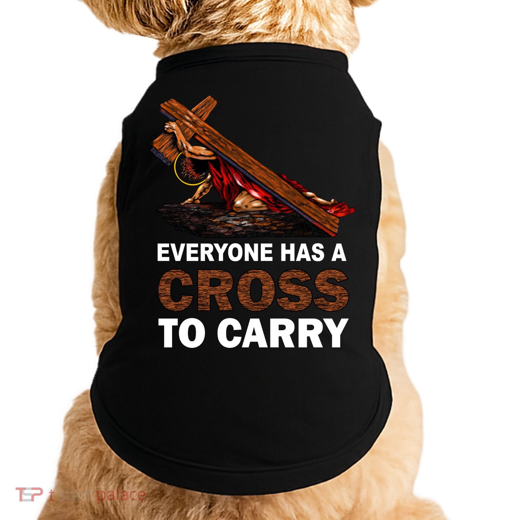 Everyone Has A Cross To Carry Jesus Doggie Tank