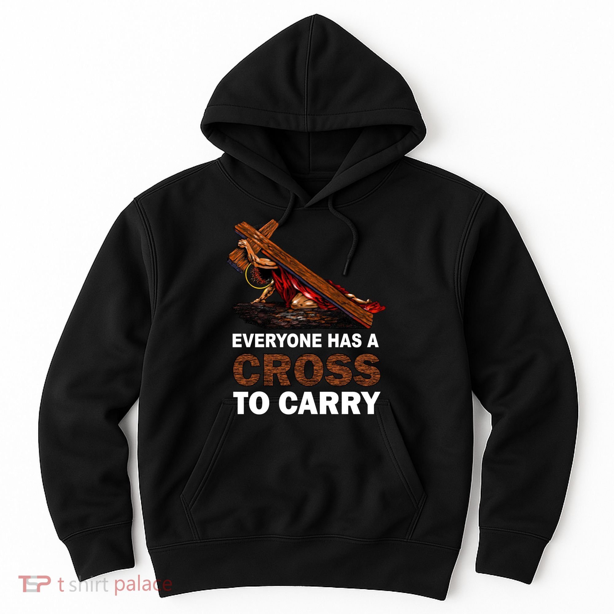 Everyone Has A Cross To Carry Jesus Hoodie