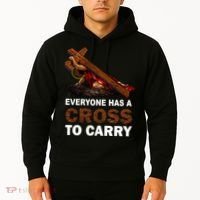 Everyone Has A Cross To Carry Jesus Hoodie thumb 2