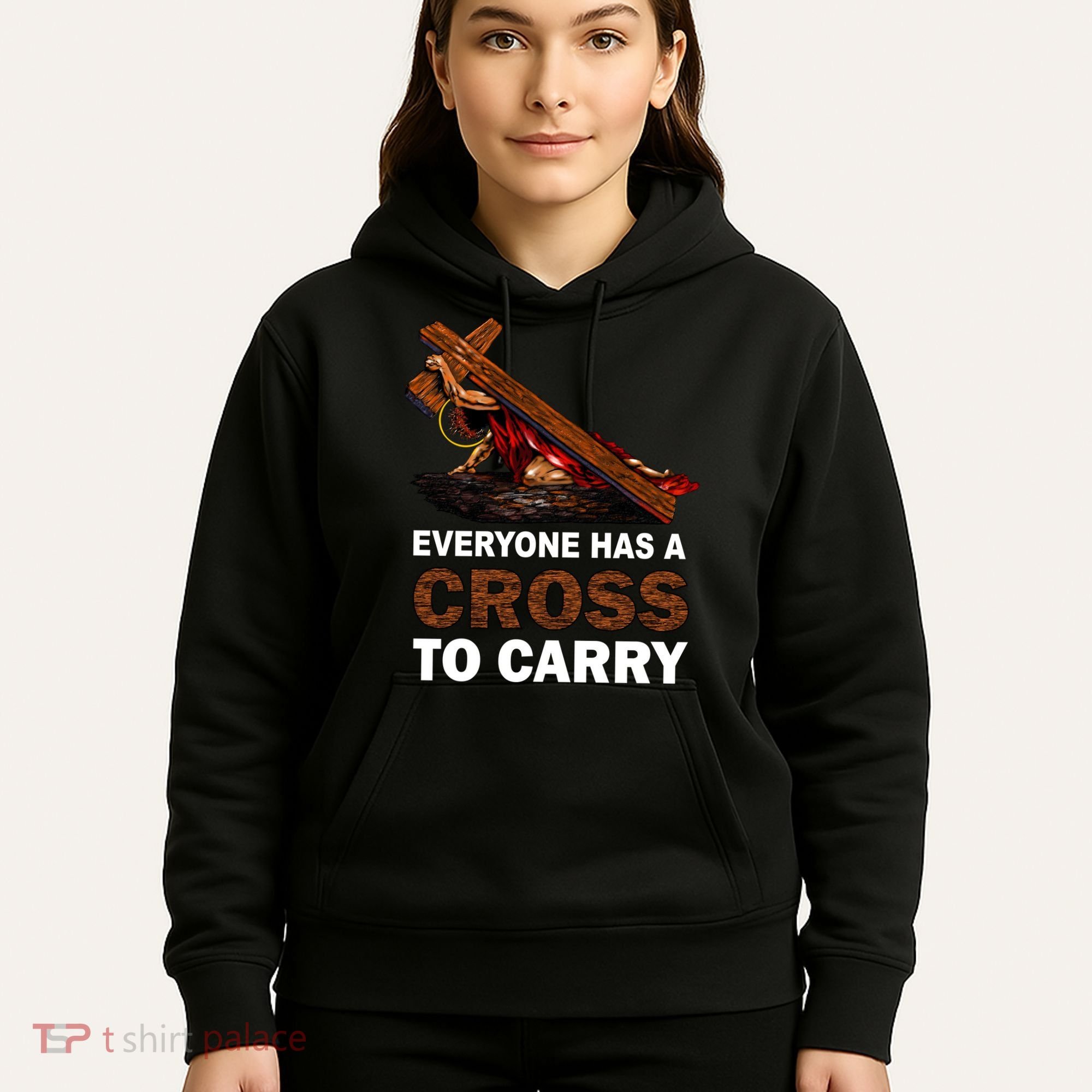 Everyone Has A Cross To Carry Jesus Hoodie