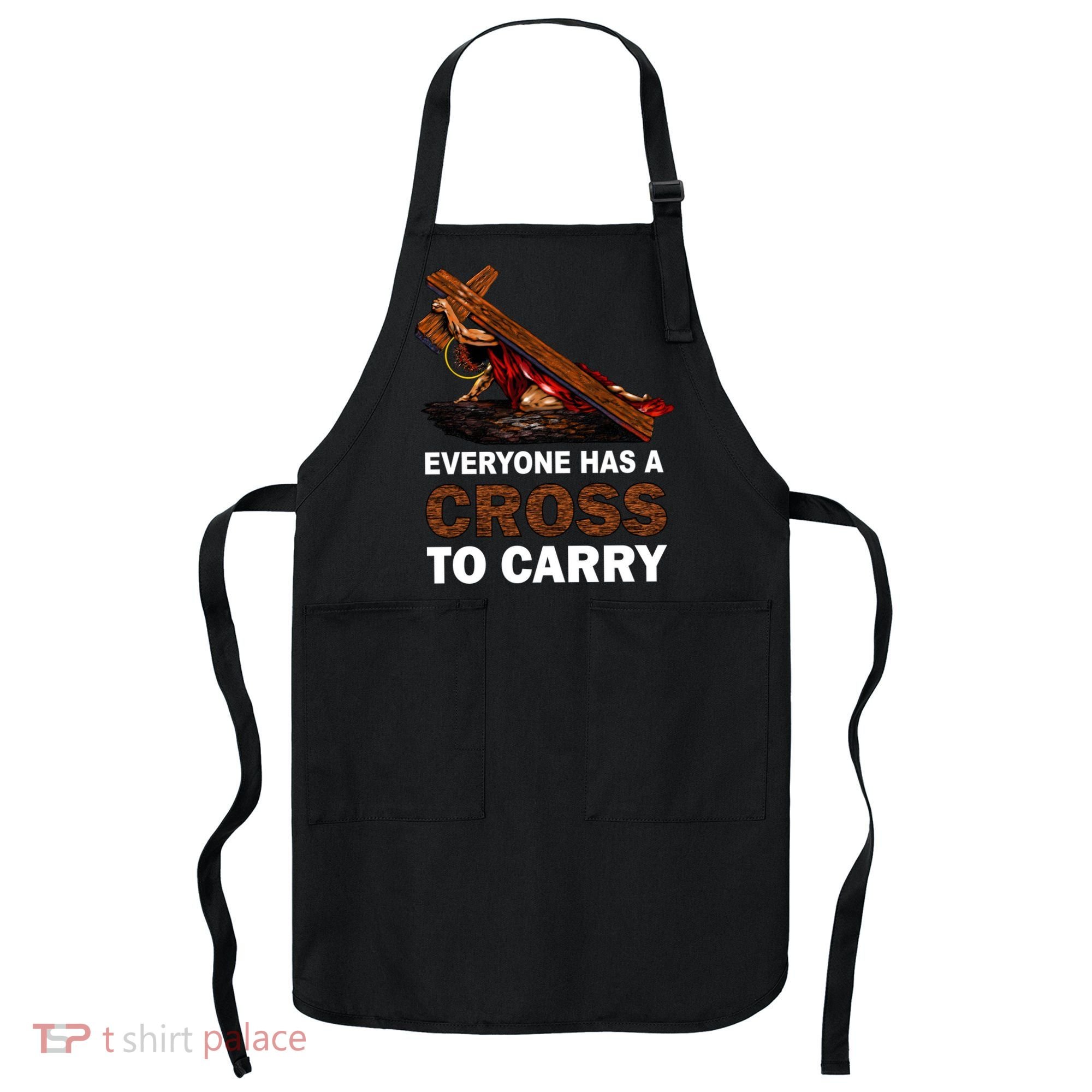 Everyone Has A Cross To Carry Jesus Apron