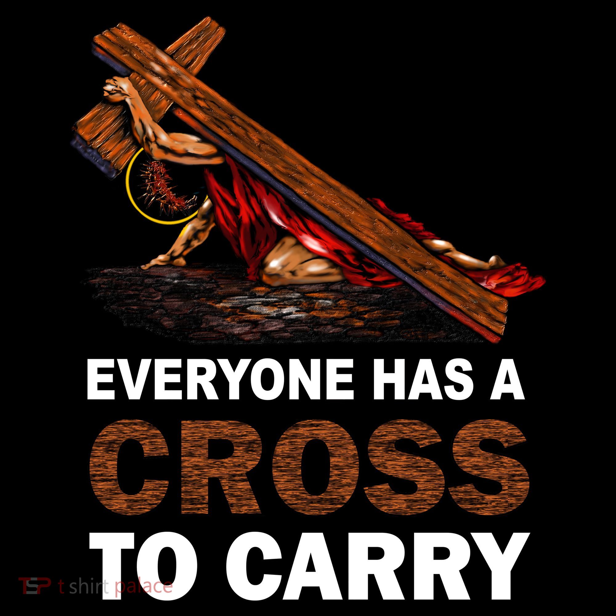 Everyone Has A Cross To Carry Jesus T-Shirt