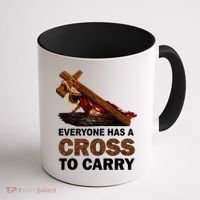 Everyone Has A Cross To Carry Jesus Coffee Mug thumb 1