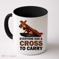 Everyone Has A Cross To Carry Jesus Coffee Mug thumb 0