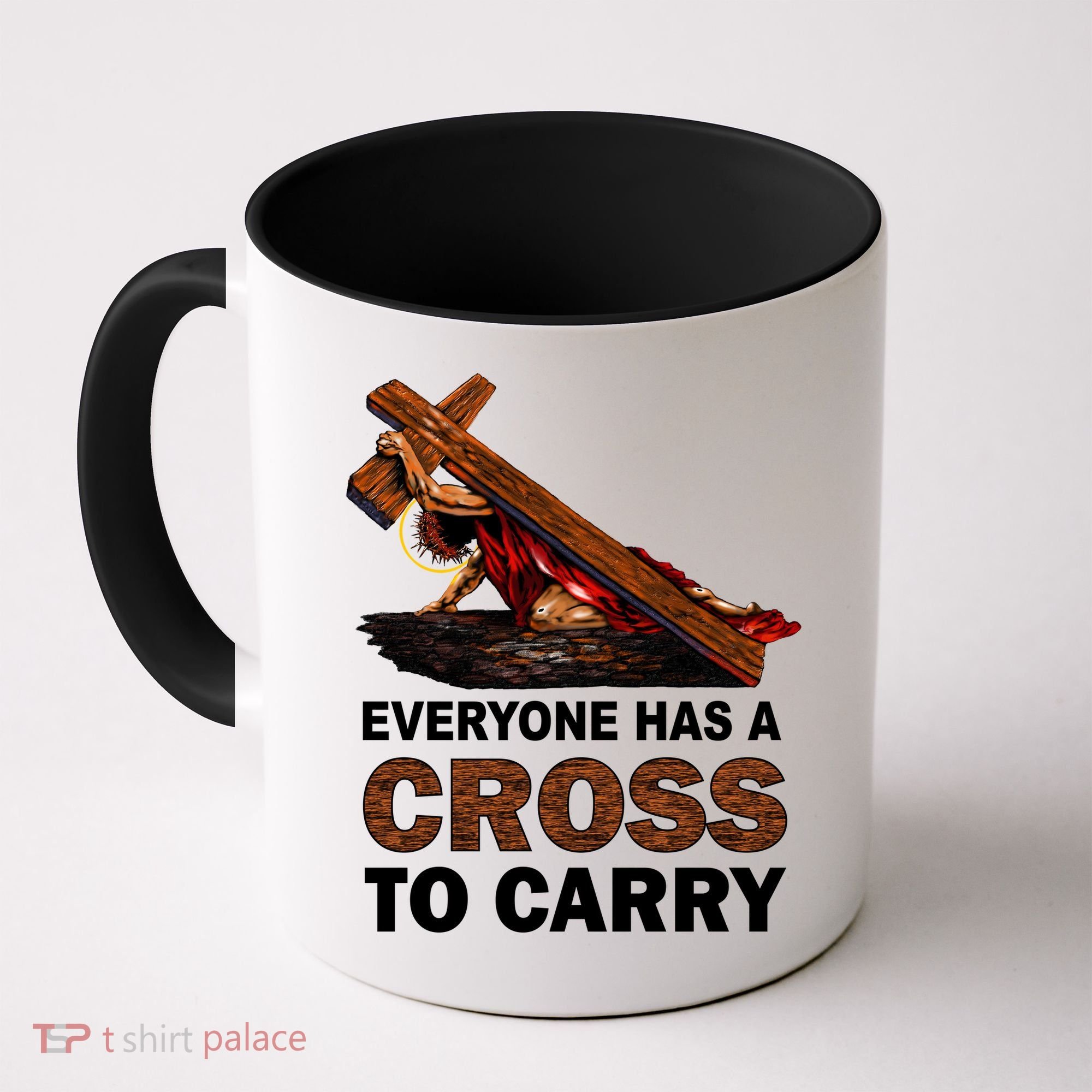 Everyone Has A Cross To Carry Jesus Coffee Mug