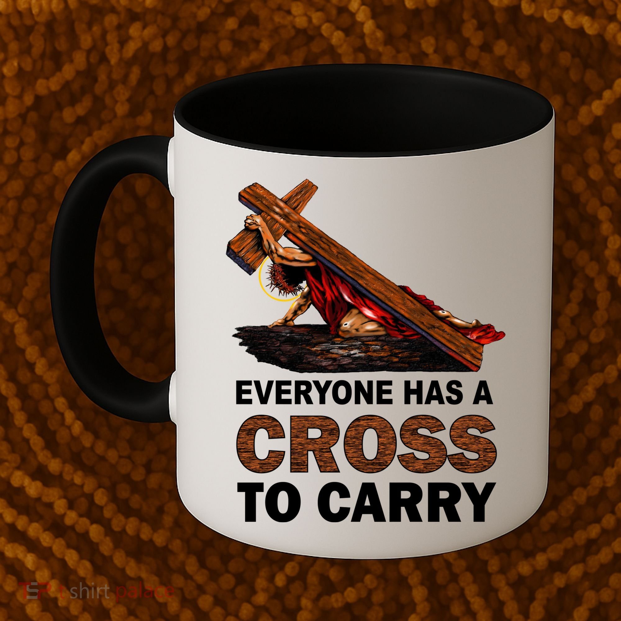Everyone Has A Cross To Carry Jesus Coffee Mug