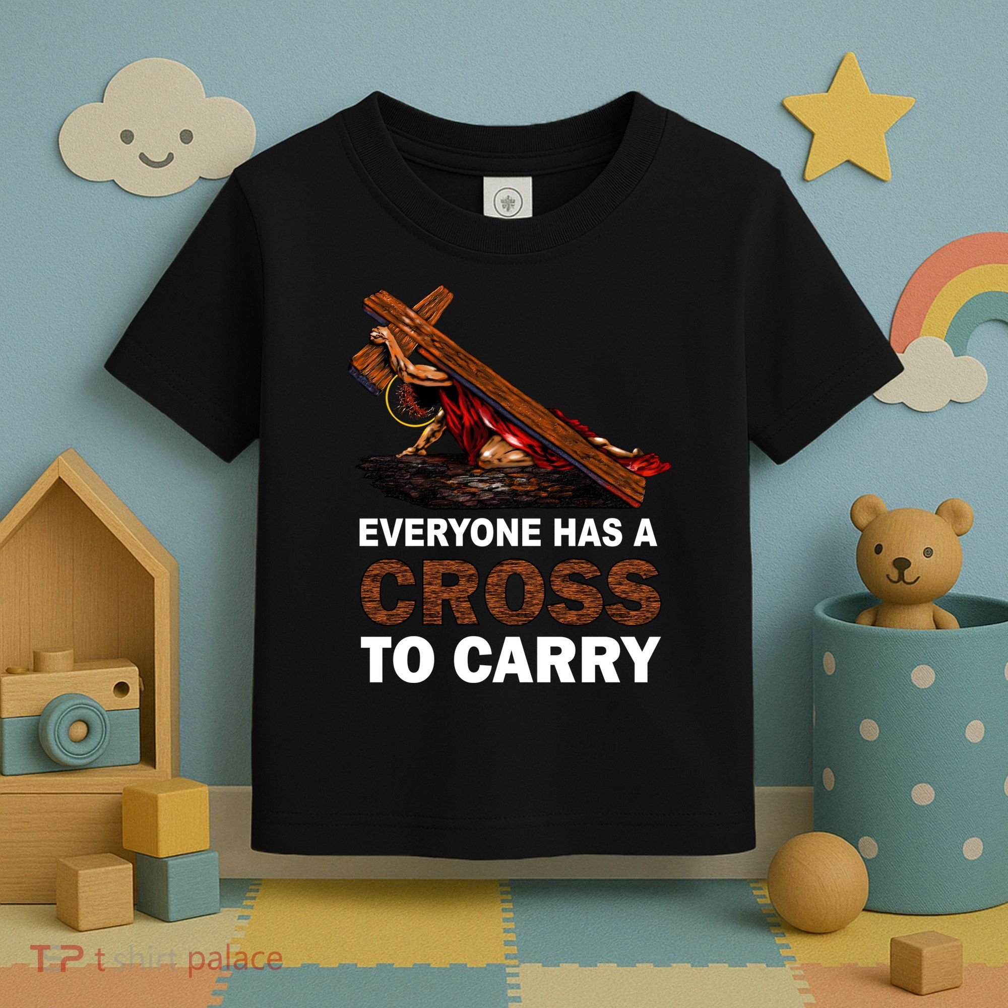 Everyone Has A Cross To Carry Jesus Toddler T-Shirt
