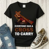Everyone Has A Cross To Carry Jesus Women's T-Shirt thumb 3