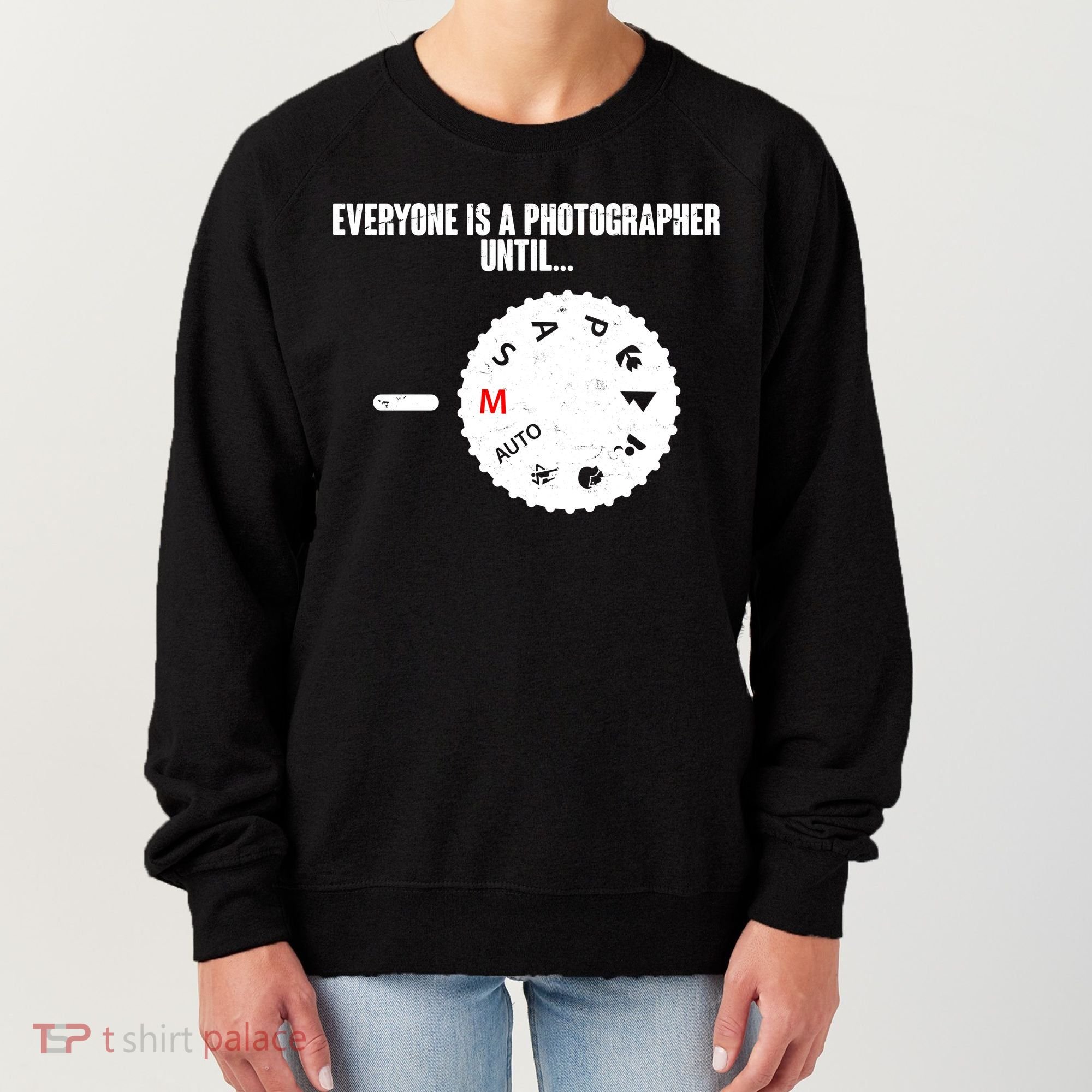 Everyone Is A Photographer Until Women's Sweatshirt