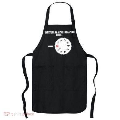 Everyone Is A Photographer Until Apron