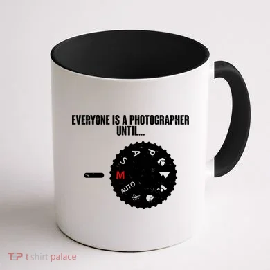 Everyone Is A Photographer Until Coffee Mug back