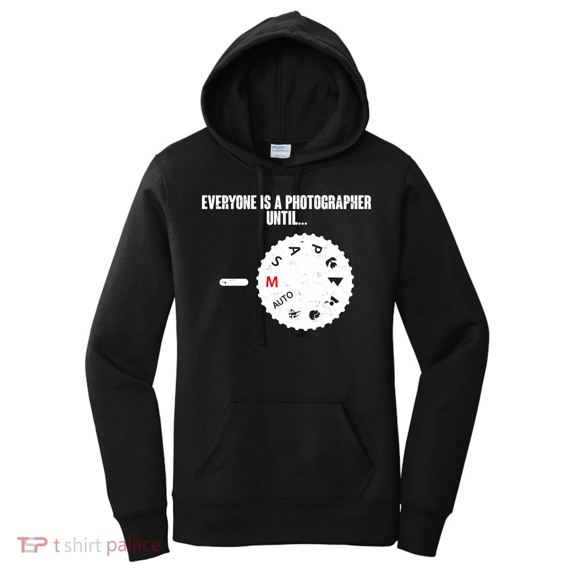 Everyone Is A Photographer Until Women's Hoodie