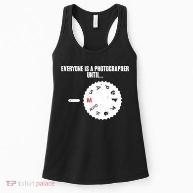 Everyone Is A Photographer Until Women's Tank Top