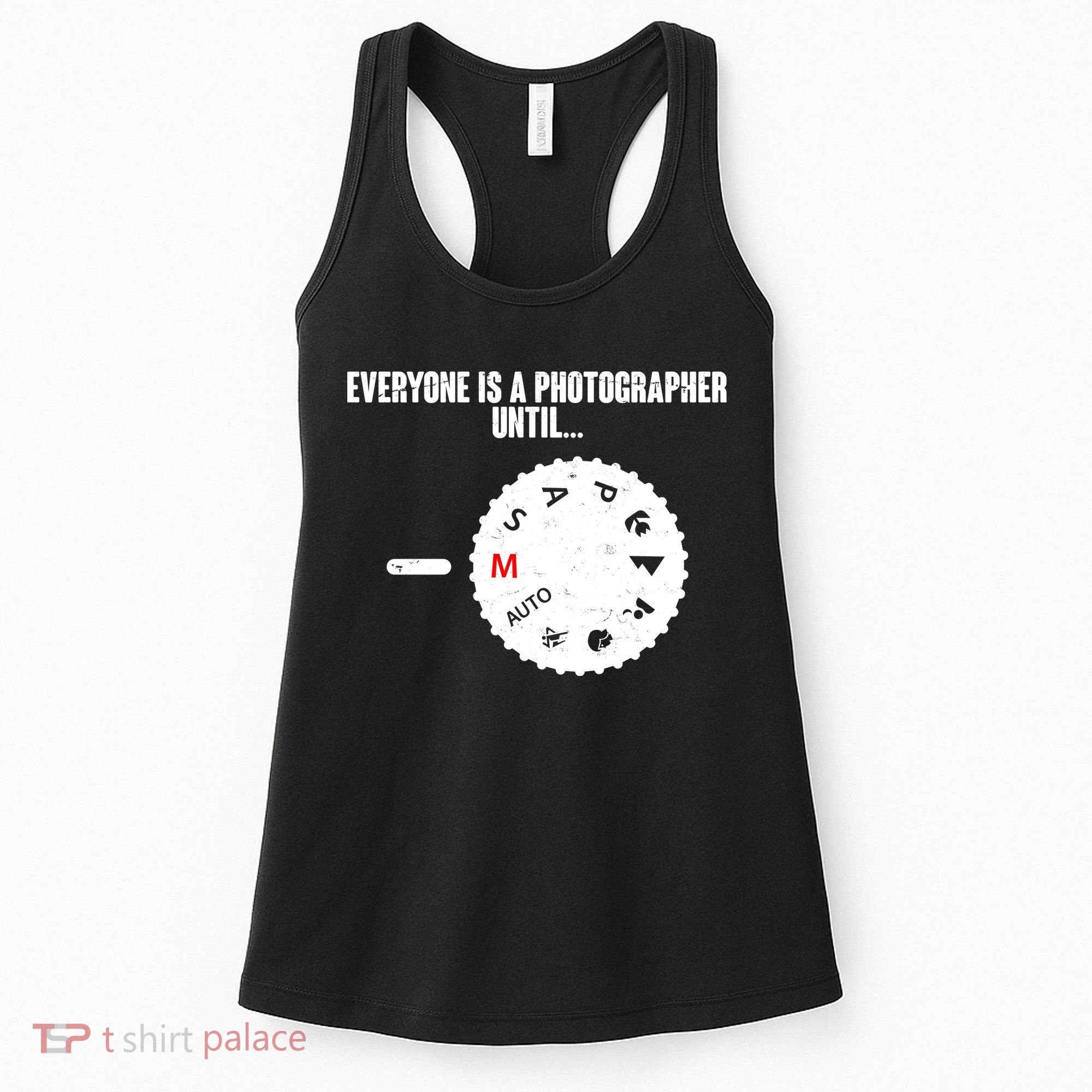 Everyone Is A Photographer Until Women's Tank Top