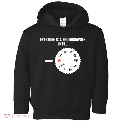 Everyone Is A Photographer Until Toddler Hoodie