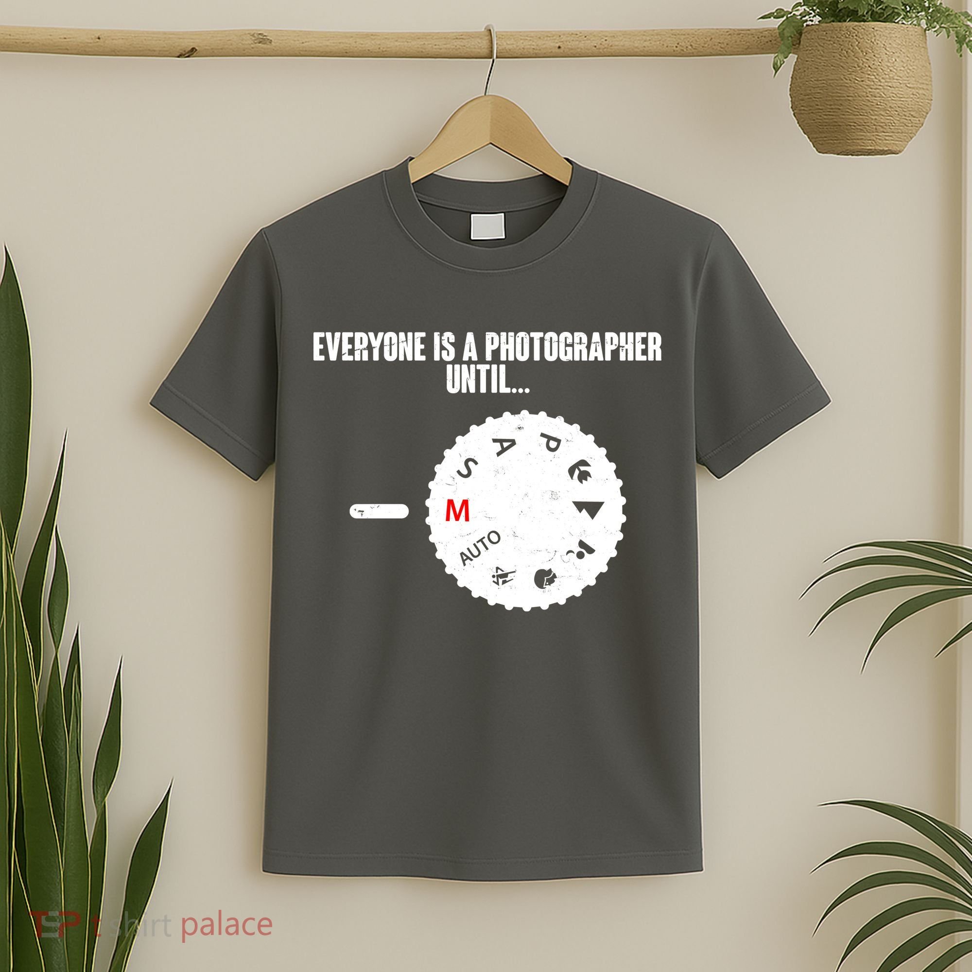 Everyone Is A Photographer Until T-Shirt