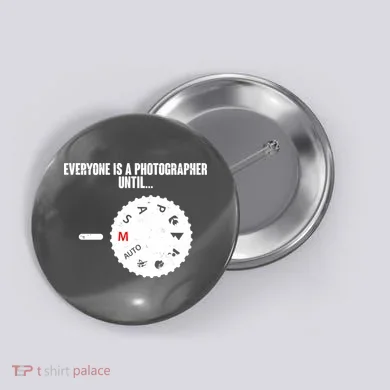 Everyone Is A Photographer Until Button