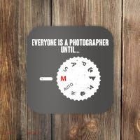 Everyone Is A Photographer Until Coaster thumb 0