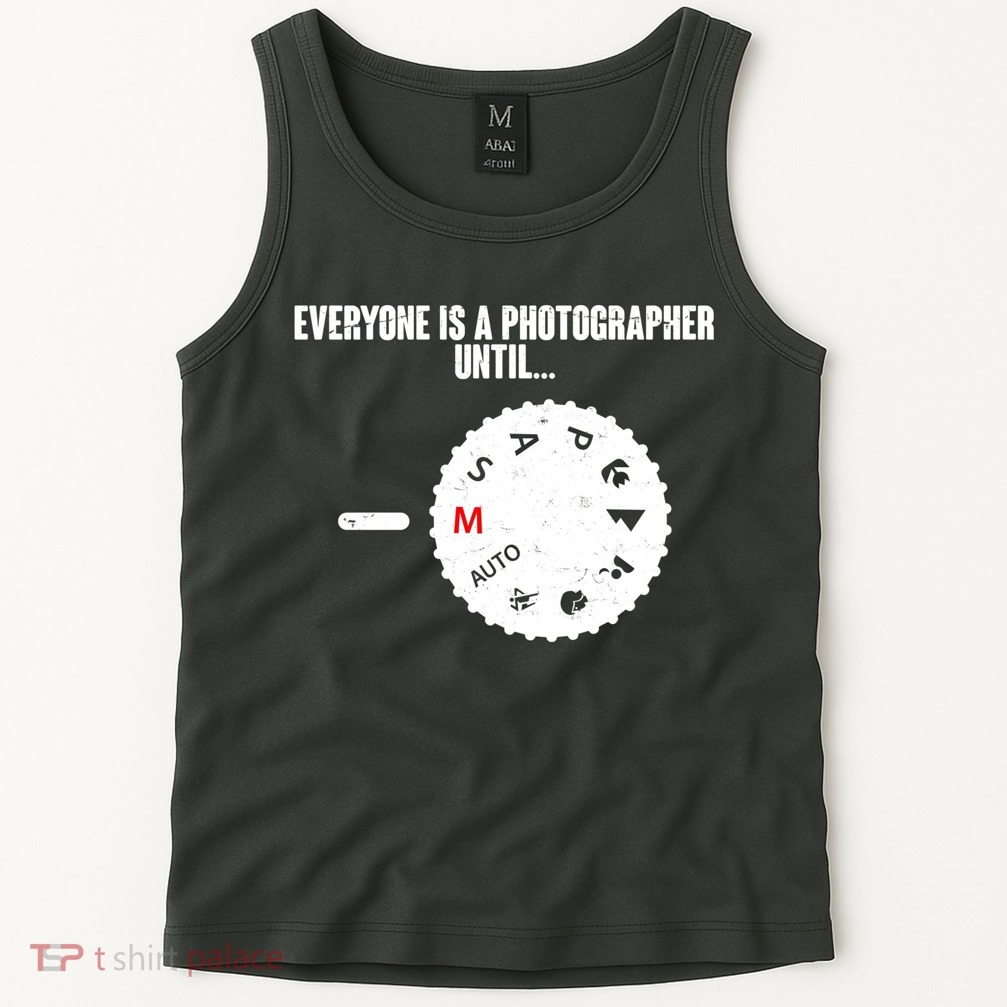 Everyone Is A Photographer Until Tank Top