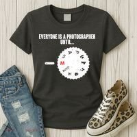 Everyone Is A Photographer Until Women's T-Shirt thumb 3