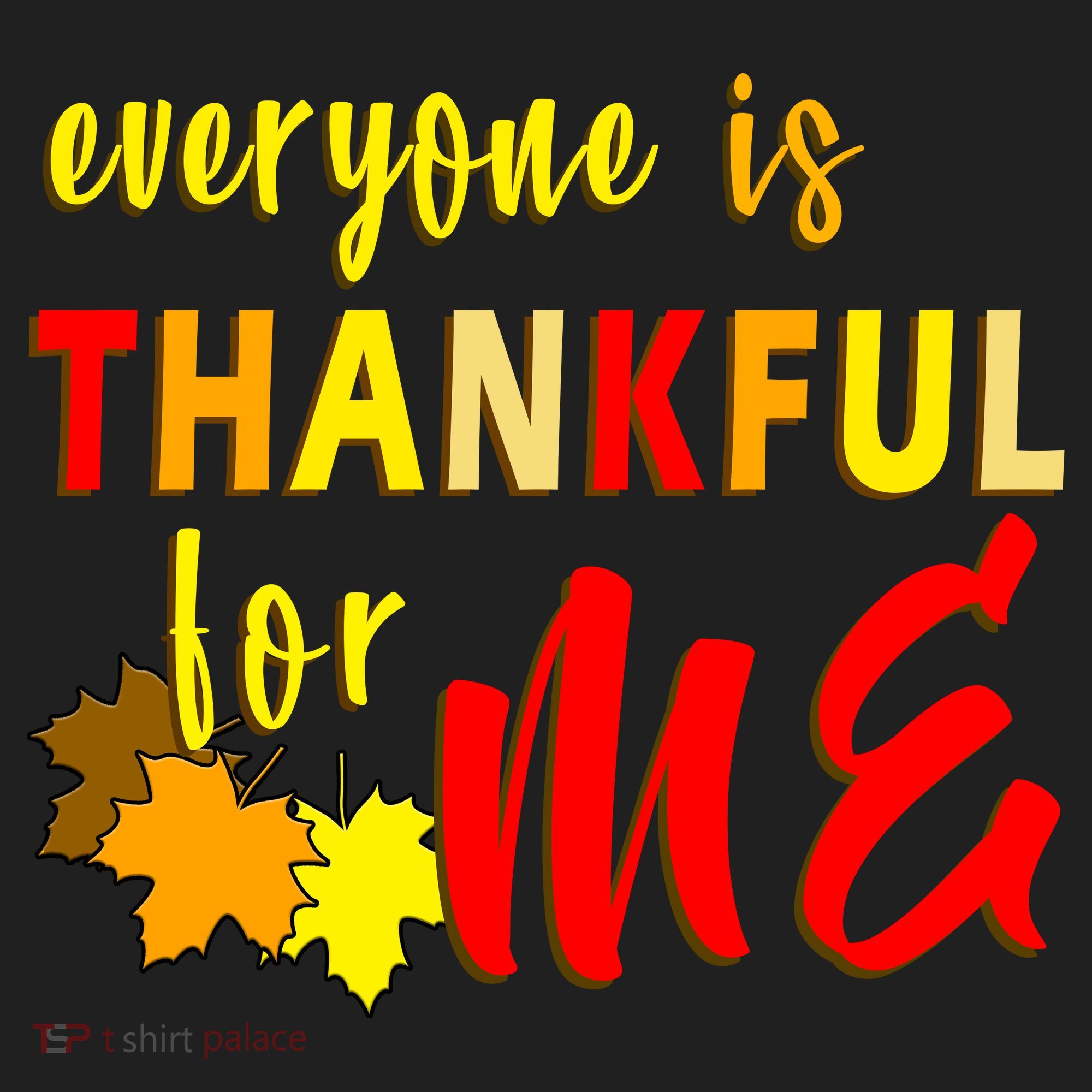 Everyone Is Thankful For Me Women's Sweatshirt