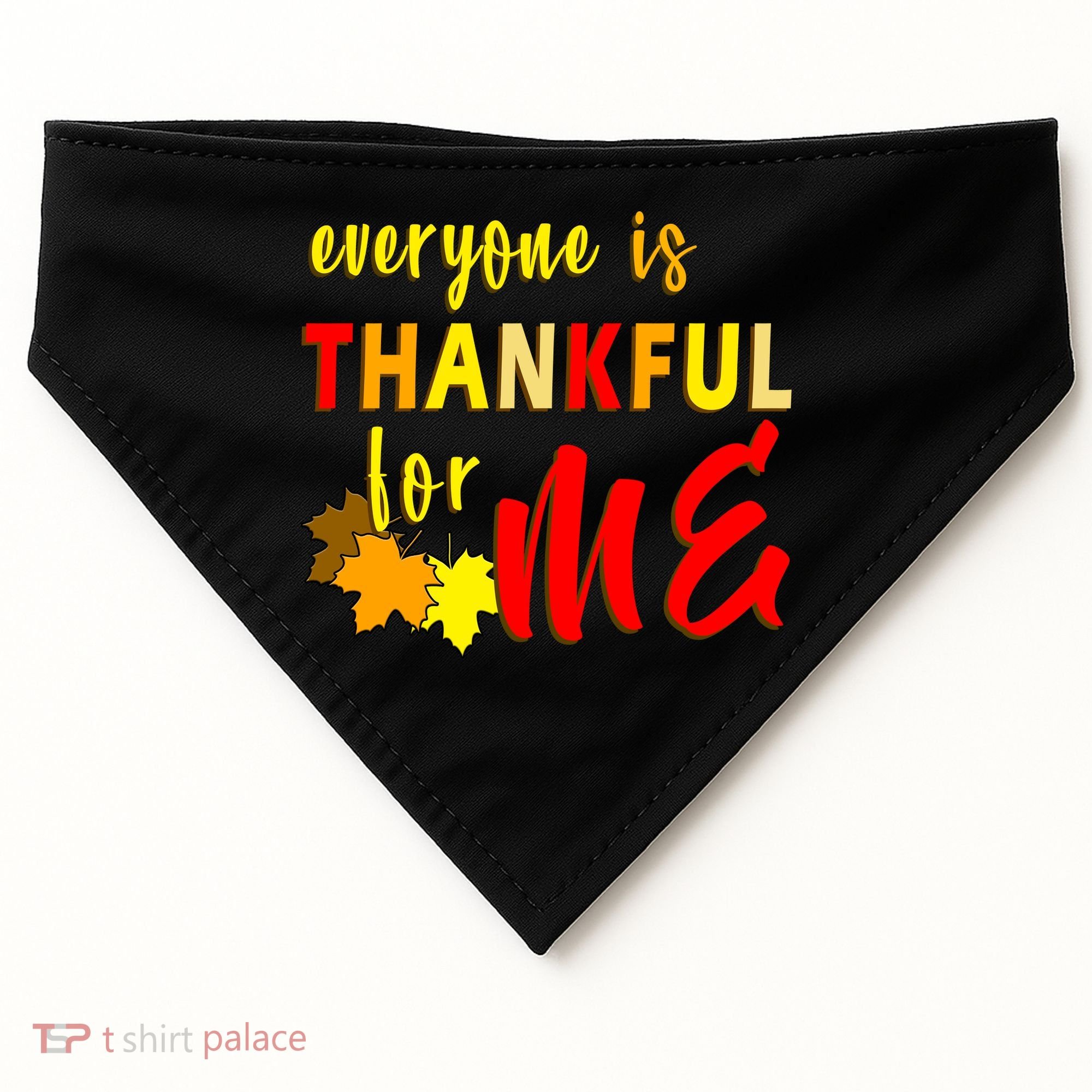 Everyone Is Thankful For Me USA-Made Doggie Bandana