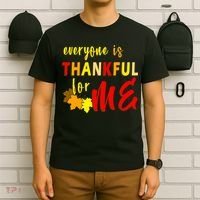 Everyone Is Thankful For Me T-Shirt thumb 6