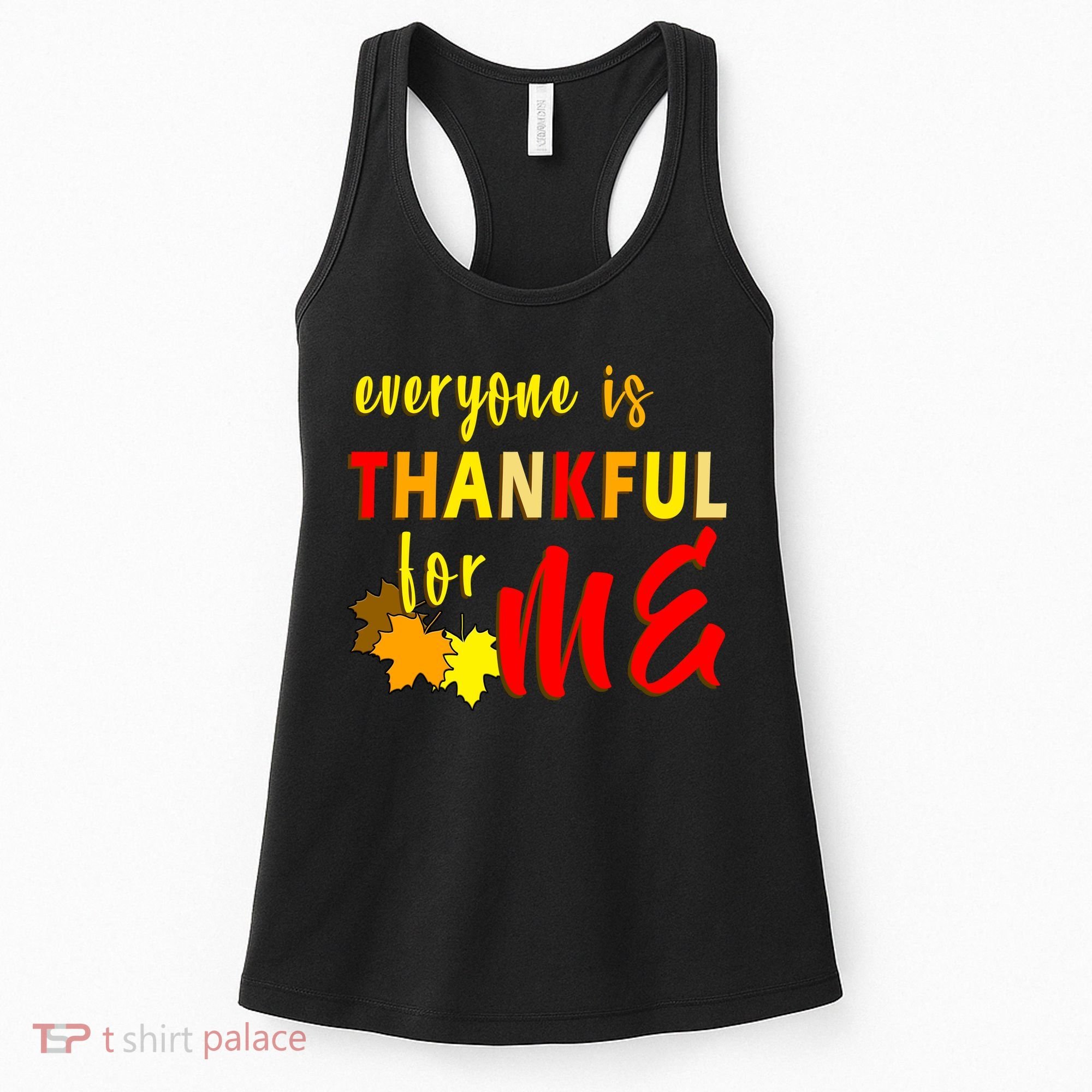 Everyone Is Thankful For Me Women's Tank Top