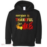 Everyone Is Thankful For Me Toddler Hoodie thumb 0
