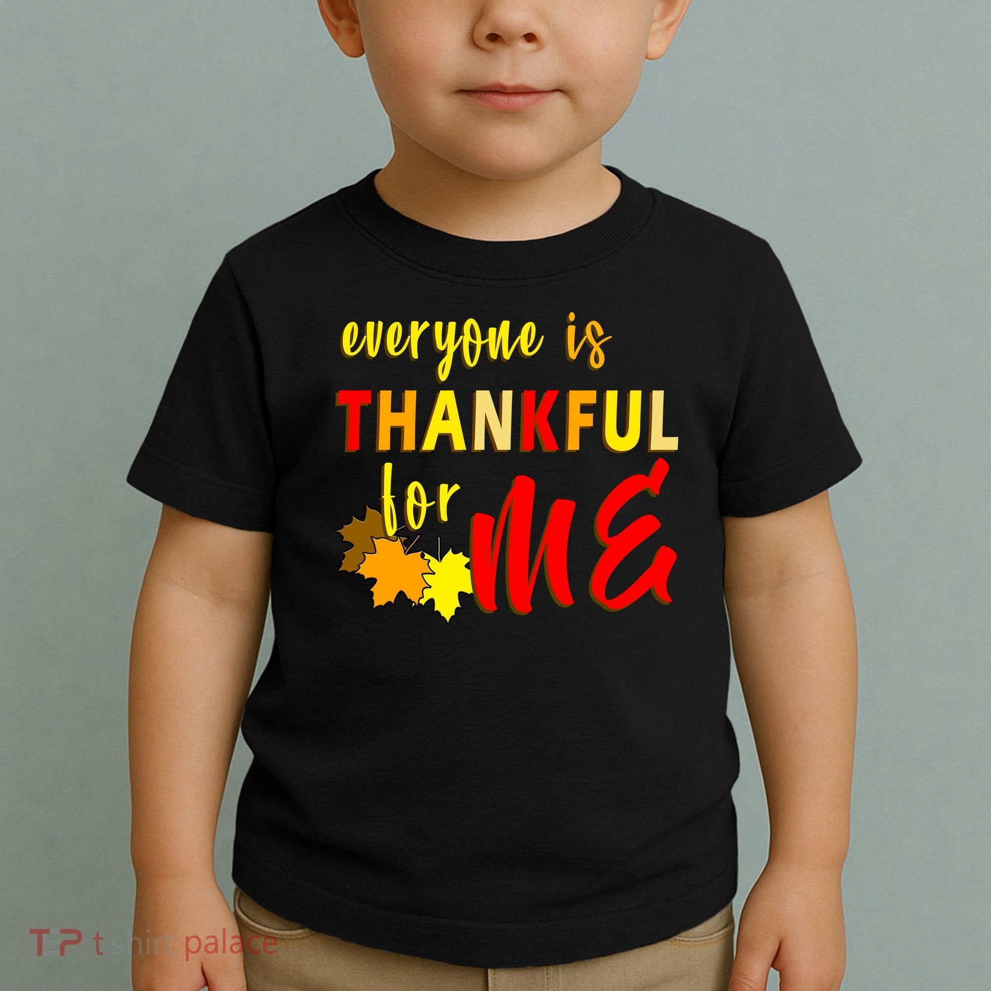 Everyone Is Thankful For Me Toddler T-Shirt