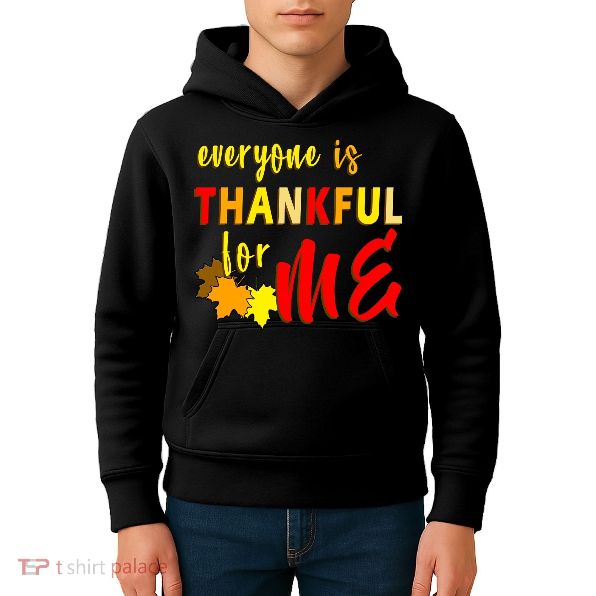 Everyone Is Thankful For Me Kids Hoodie