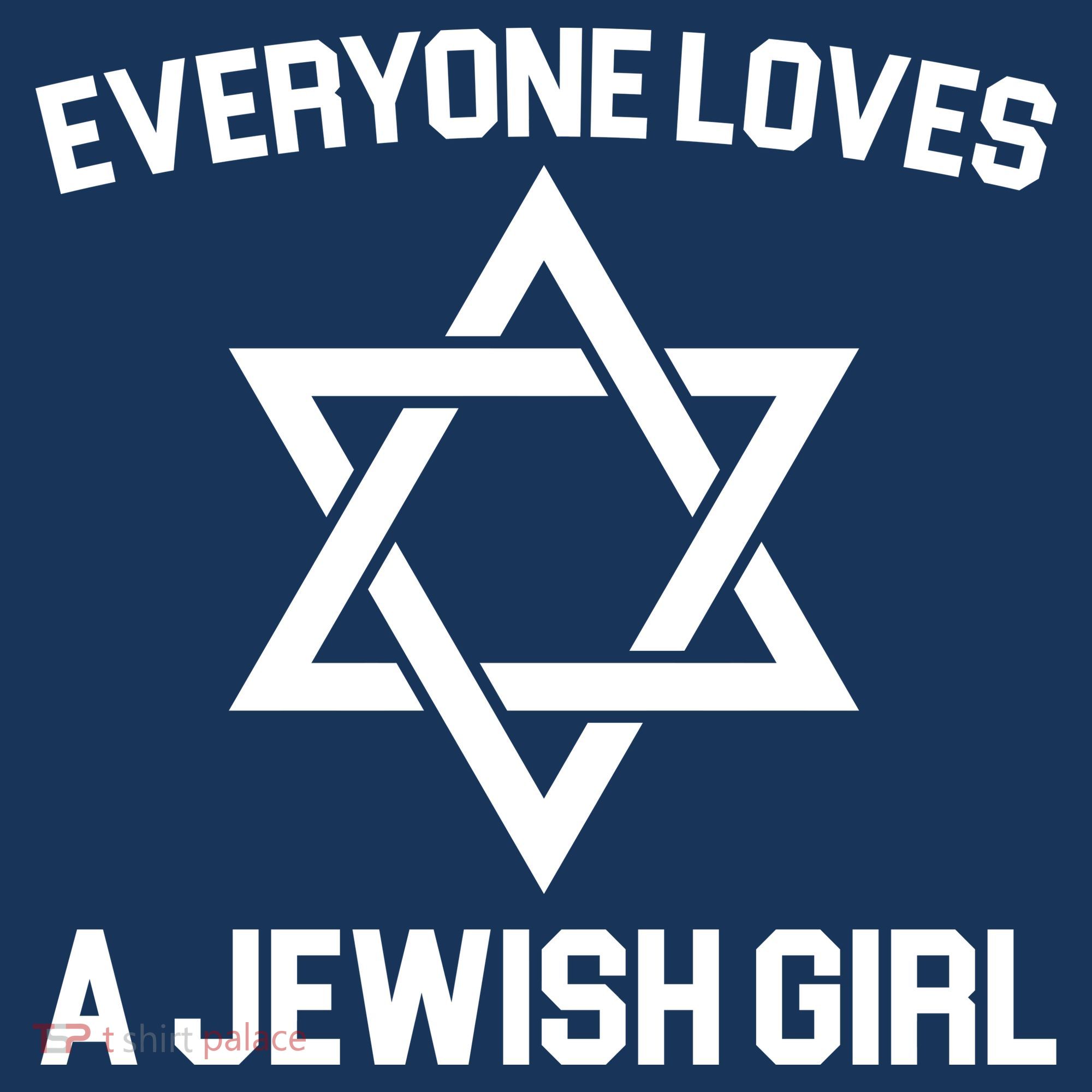 Everyone Loves a Jewish Girl T-Shirt