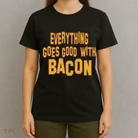 Everything Goes Good With Bacon T-Shirt thumb 4