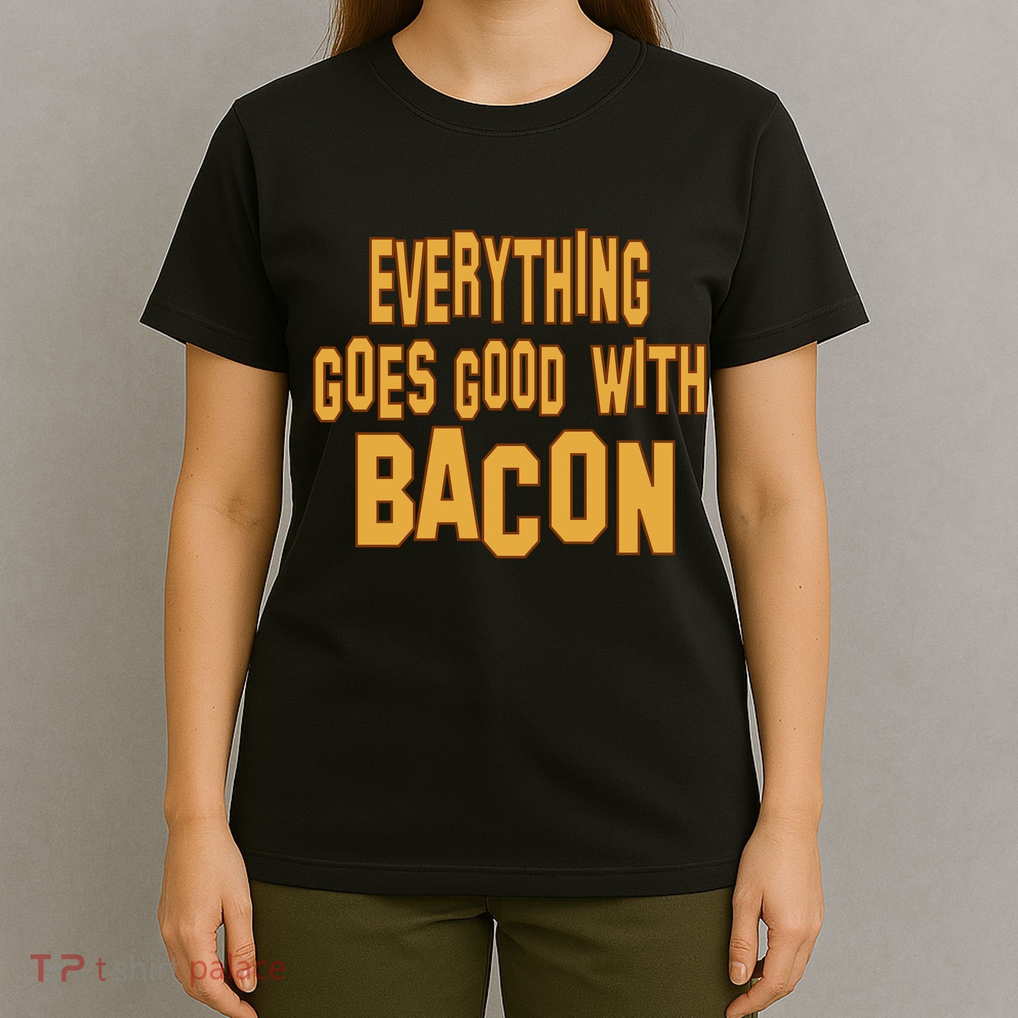 Everything Goes Good With Bacon T-Shirt