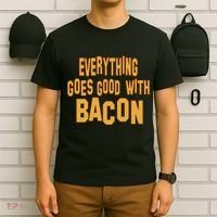 Everything Goes Good With Bacon T-Shirt thumb 6