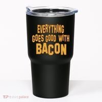 Everything Goes Good With Bacon Tumbler thumb 0