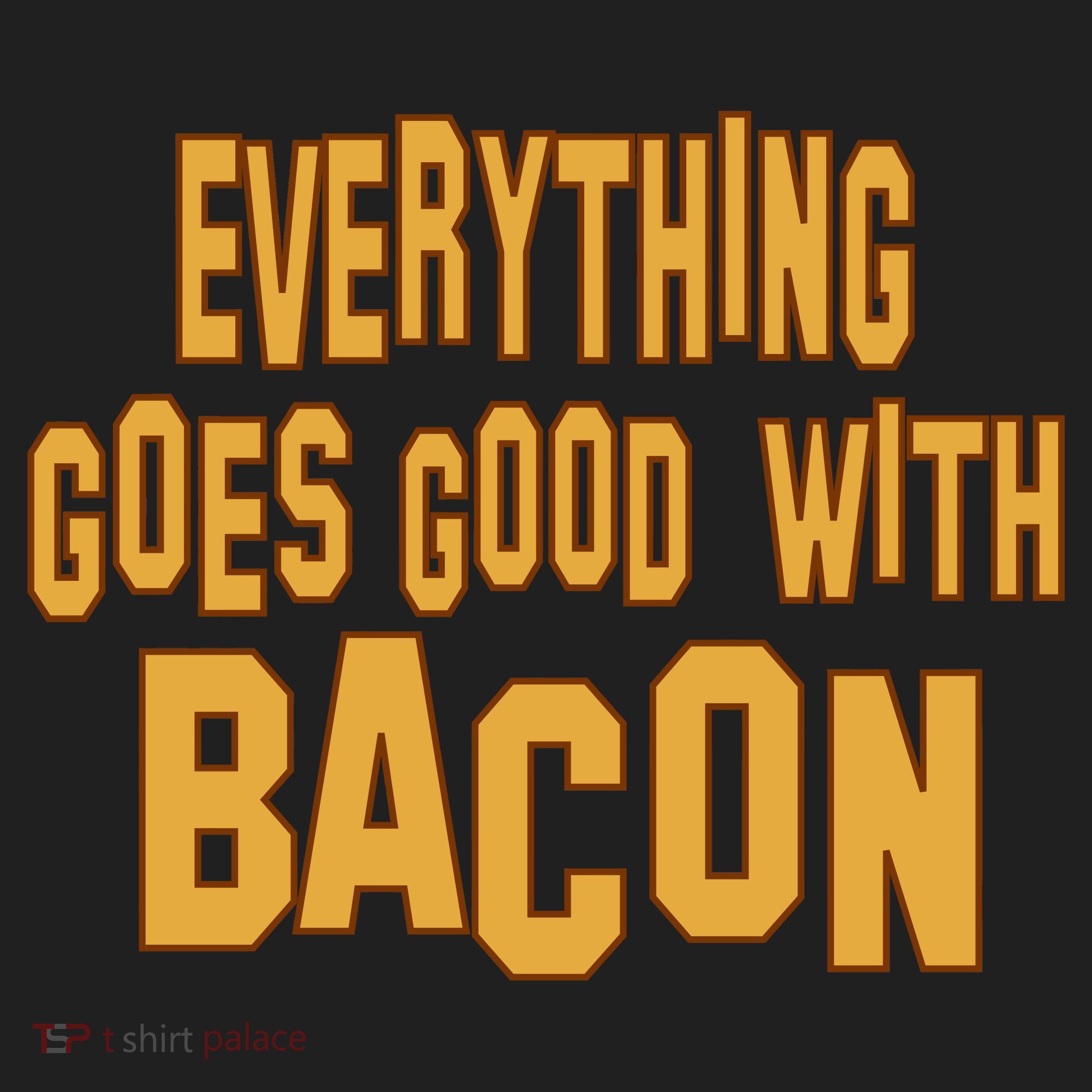 Everything Goes Good With Bacon Tumbler